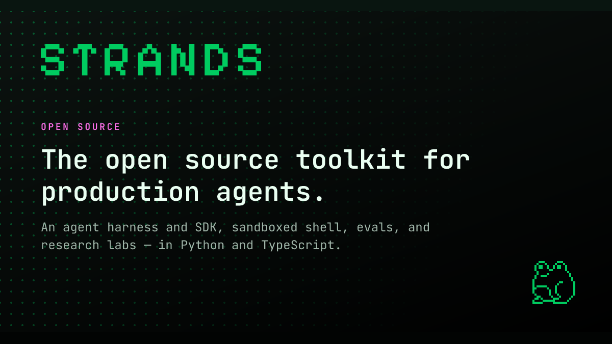 The Strands Agents preview image: the word STRANDS in green pixel letters above the line "The open source toolkit for production agents." on a dark dotted background, with a small green pixel-art creature at bottom right.
