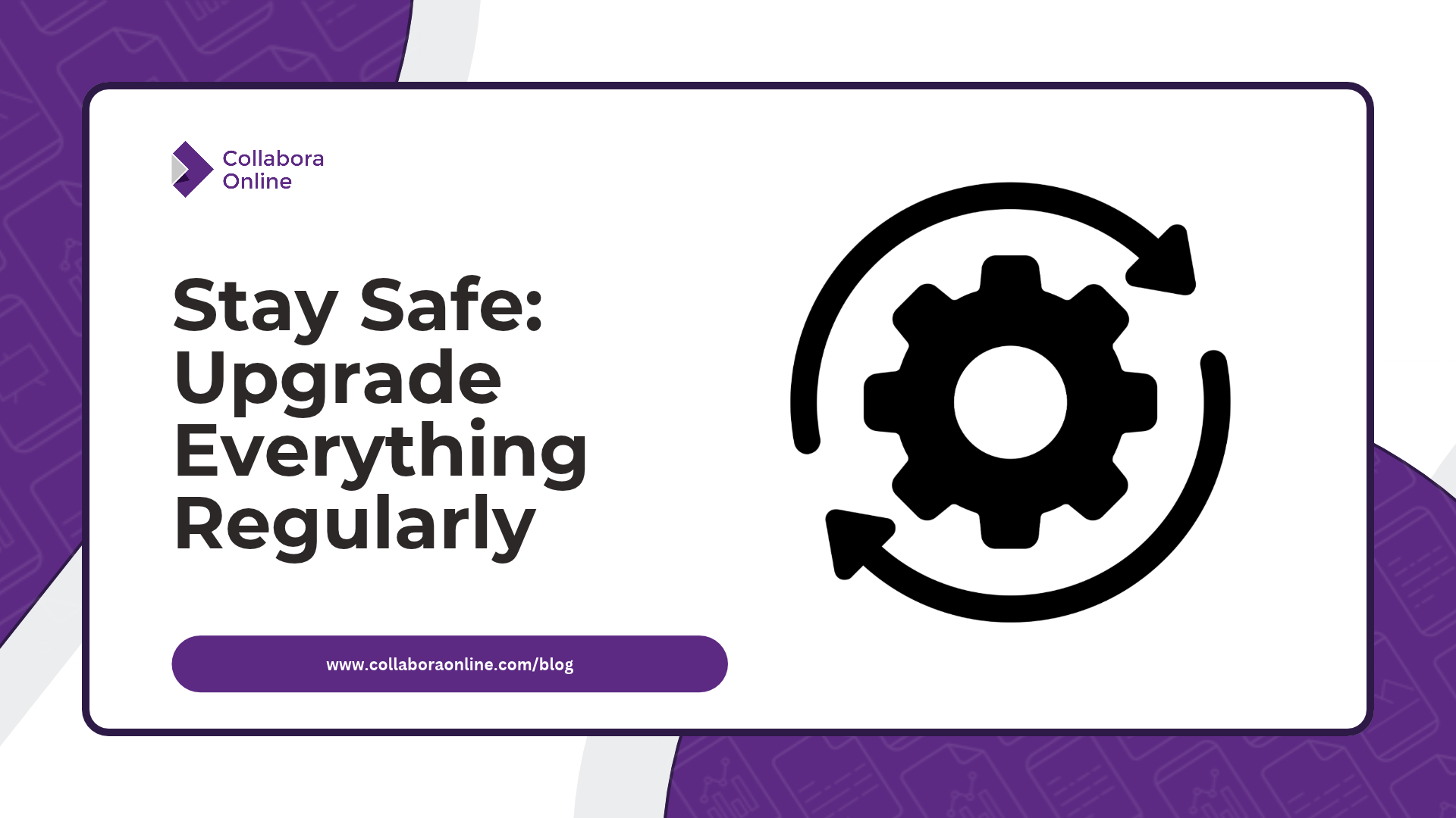 Collabora's graphic for its post: the Collabora Online logo above the words "Stay Safe: Upgrade Everything Regularly" and a black gear inside circular arrows, on a white card with a purple border.