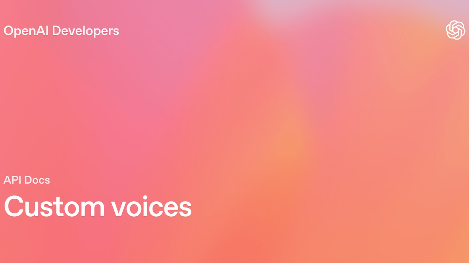 OpenAI Developers banner reading 'API Docs: Custom voices' on a pink and orange gradient.
