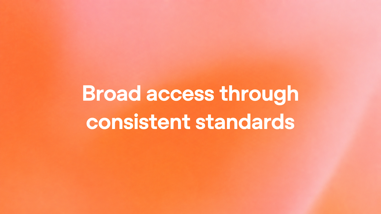 OpenAI's announcement graphic: the words "Broad access through consistent standards" in white on a blurred orange and pink gradient.