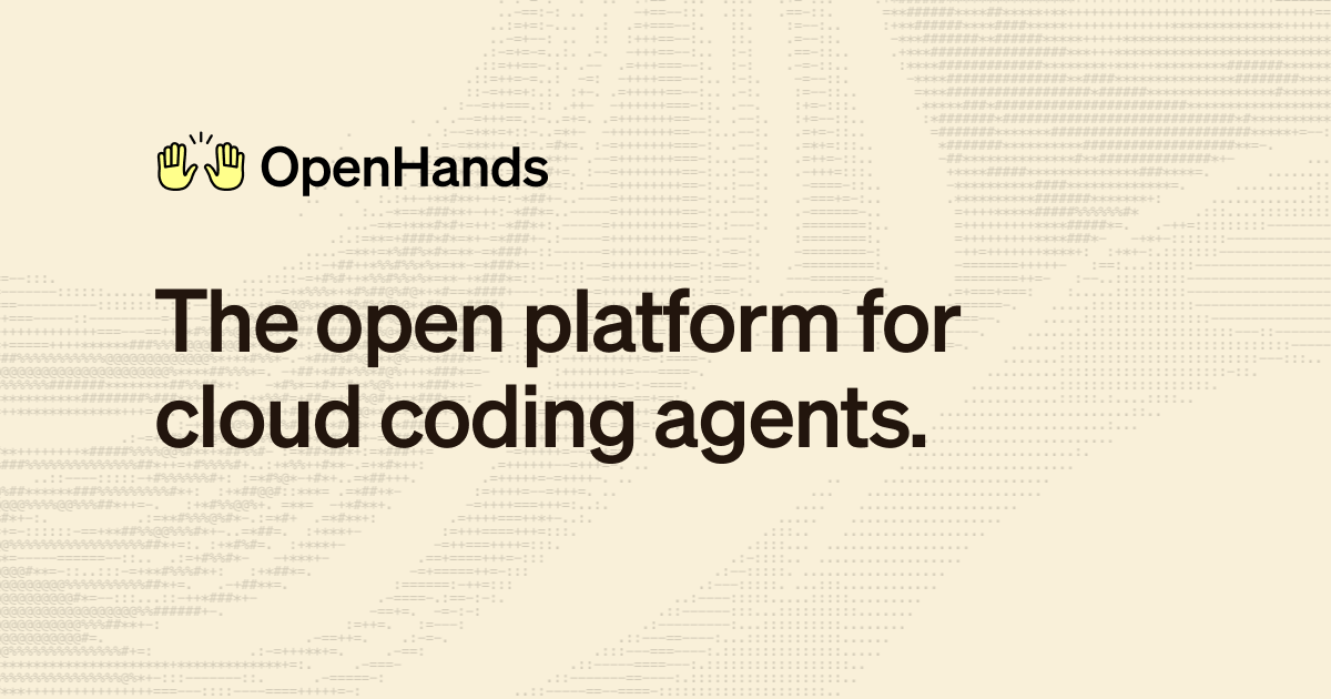 OpenHands preview image: the OpenHands logo of two raised yellow hands above the words "The open platform for cloud coding agents." on a cream background with faint text patterns.