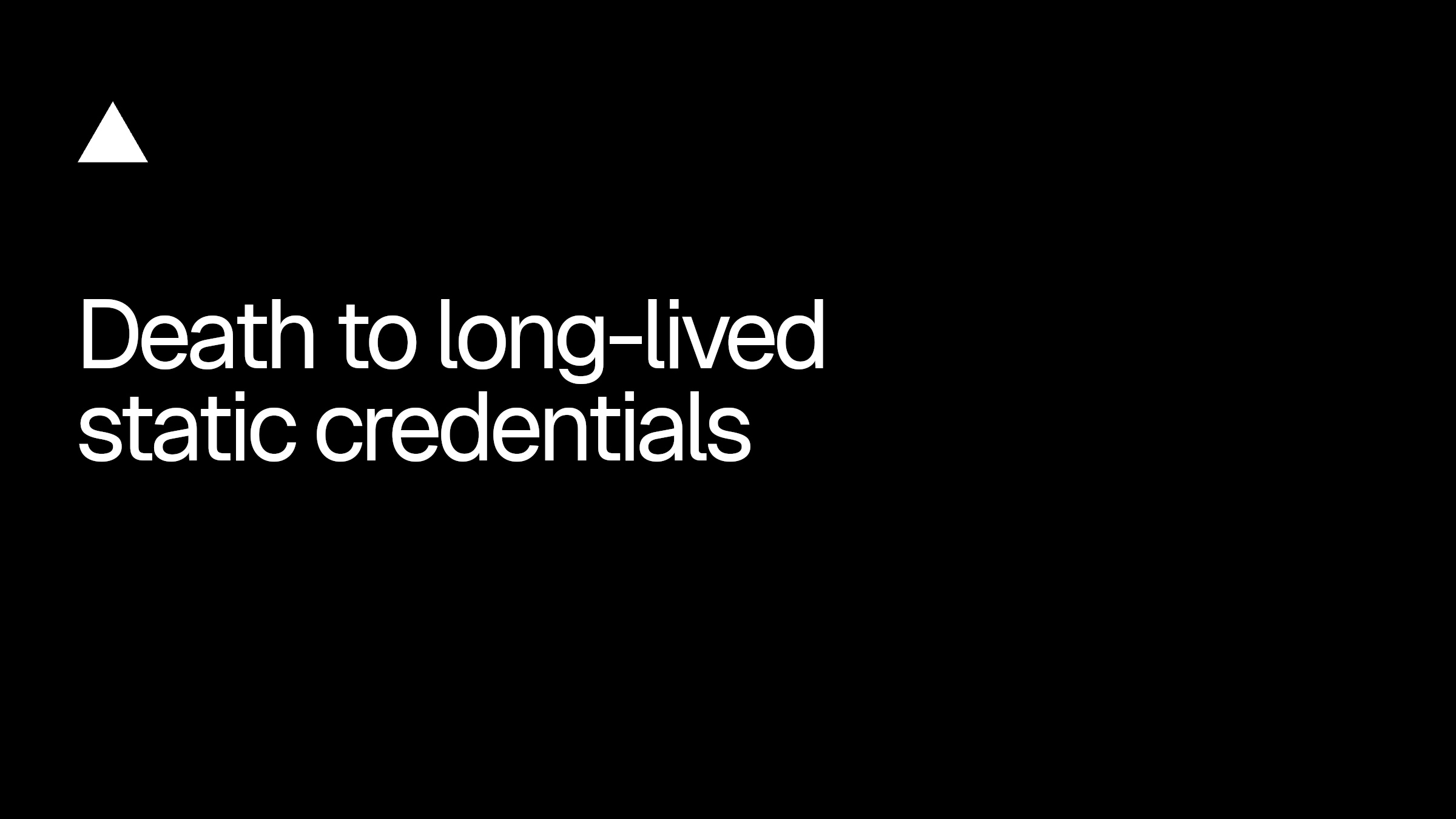 Vercel's preview card: the white Vercel triangle logo above the words "Death to long-lived static credentials" on a black background.